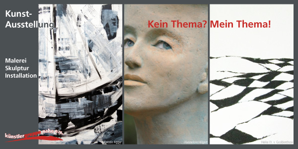 Gruppenausstellung »Kein Thema? Mein Thema!«